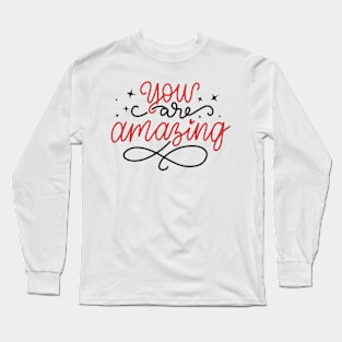 You Are Amazing Long Sleeve T-Shirt